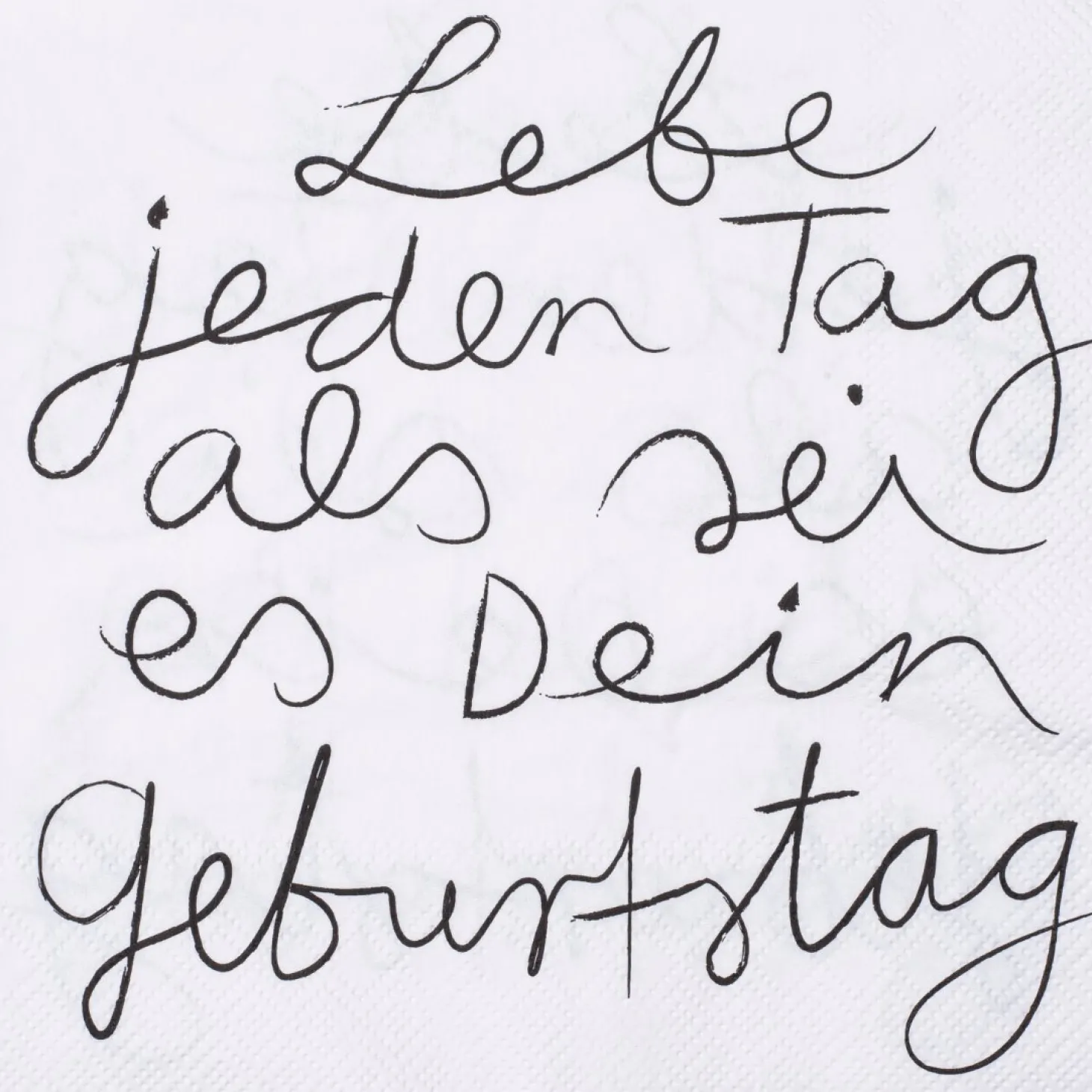 Räder Serviette - Lebe jeden Tag als wäre es.. 33x33 cm